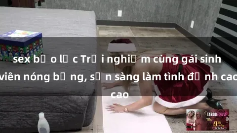sex bạo lực Trải nghiệm cùng gái sinh viên nóng bỏng, sẵn sàng làm tình đỉnh cao