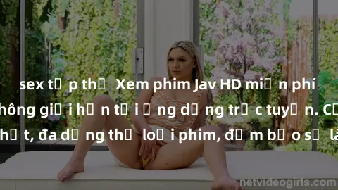 sex tập thể Xem phim Jav HD miễn phí chất lượng cao, không giới hạn tại ứng dụng trực tuyến. Cập nhật nhanh nhất, đa dạng thể loại phim, đảm bảo sẽ làm hài lòng người xem. Hãy thưởng thức ngay!
