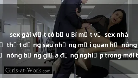 sex gái việt có bầu Bí mật về sex nhân viên văn phòng: Sự thật đằng sau những mối quan hệ nóng bỏng giữa đồng nghiệp trong môi trường làm việc.