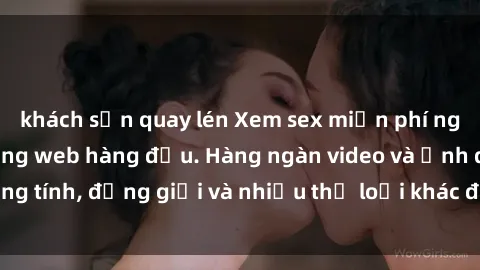 khách sạn quay lén Xem sex miễn phí ngay tại địa chỉ trang web hàng đầu. Hàng ngàn video và ảnh đồng tính, đồng giới và nhiều thể loại khác đang chờ bạn khám phá.