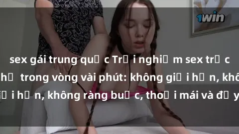 sex gái trung quốc Trải nghiệm sex trực tuyến tuyệt vời chỉ trong vòng vài phút: không giới hạn, không ràng buộc, thoải mái và đầy kích thích!