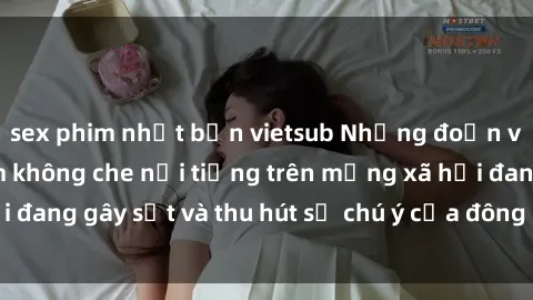 sex phim nhật bản vietsub Những đoạn video sex Việt Nam không che nổi tiếng trên mạng xã hội đang gây sốt và thu hút sự chú ý của đông đảo người xem.