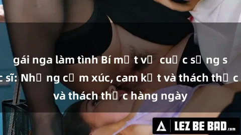 gái nga làm tình Bí mật về cuộc sống sex của bác sĩ: Những cảm xúc, cam kết và thách thức hàng ngày