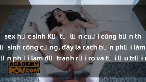 sex học sinh Kể từ lần cuối cùng bạn thực hành sex nhà vệ sinh công cộng, đây là cách bạn phải làm để tránh rủi ro và tối ưu trải nghiệm.