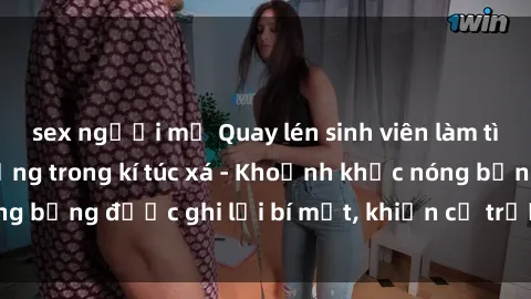 sex người mỹ Quay lén sinh viên làm tình ngay trên giường trong kí túc xá - Khoảnh khắc nóng bỏng được ghi lại bí mật, khiến cả trường học xôn xao.