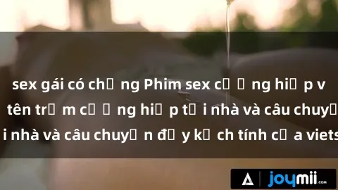 sex gái có chồng Phim sex cưỡng hiếp vietsub: Nữ sinh bị tên trộm cưỡng hiếp tại nhà và câu chuyện đầy kịch tính của vietsub