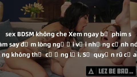 sex BDSM không che Xem ngay bộ phim sex milf hot nhất, làm say đắm lòng người với những cảnh nóng bỏng không thể cưỡng lại. Sự quyến rũ của MILF sẽ khiến bạn mãnh liệt!