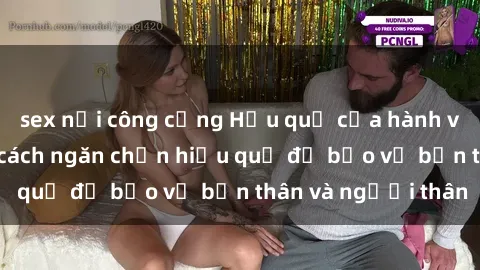 sex nơi công cộng Hậu quả của hành vi bạo dâm sex và cách ngăn chặn hiệu quả để bảo vệ bản thân và người thân