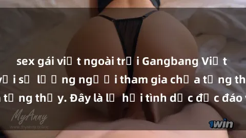 sex gái việt ngoài trời Gangbang Việt Nam: Kỷ lục mới với số lượng người tham gia chưa từng thấy. Đây là lễ hội tình dục độc đáo và gây sốc.