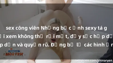 sex công viên Những bức ảnh sexy tá gợi cảm khiến người xem không thể rời mắt, đầy sức hấp dẫn và quyến rũ. Đừng bỏ lỡ các hình ảnh nóng bỏng này!