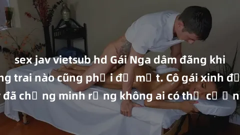 sex jav vietsub hd Gái Nga dâm đãng khiến tim bất cứ chàng trai nào cũng phải đỏ mặt. Cô gái xinh đẹp này đã chứng minh rằng không ai có thể cưỡng lại khi cô làm tình đắm say.