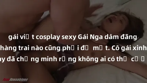 gái việt cosplay sexy Gái Nga dâm đãng khiến tim bất cứ chàng trai nào cũng phải đỏ mặt. Cô gái xinh đẹp này đã chứng minh rằng không ai có thể cưỡng lại khi cô làm tình đắm say.