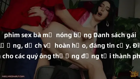phim sex bà mẹ nóng bỏng Danh sách gái call girl vip chất lượng, dịch vụ hoàn hảo, đáng tin cậy. Điều hấp dẫn cho các quý ông thượng đẳng tại thành phố. Hãy nhấc máy và đặt lịch ngay!